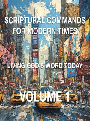 cover image of Scriptural Commands for Modern Times Living God's Word Today Volume 1